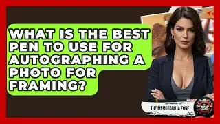 What Is The Best Pen To Use For Autographing A Photo For Framing? - The Memorabilia Zone