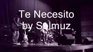 Te Necesito by Salmuz
