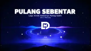 💿 Pulang Sebentar - Lagu Rindu Keluarga Paling Sedih (Official Lyric Video) | Pop Rock Indie