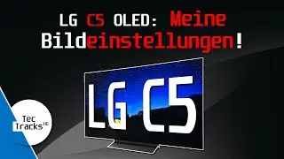 LG OLED C5 4K TV - MEINE Bildeinstellungen! | Ratgeber | TecTipps