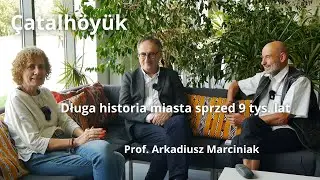 &Ccedil;atalh&ouml;y&uuml;k. Długie trwanie miasta sprzed 9 tys. lat 🔵 Prof. Arkadiusz Marciniak