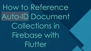 How to Reference Auto-ID Document Collections in Firebase with Flutter