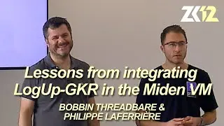ZK12: Lessons from integrating LogUp-GKR in the Miden VM - Bobbin Threadbare & Philippe Laferri&egrave;re