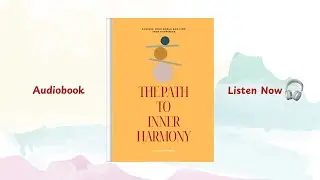 Book - The Path to Inner Harmony: Achieve Your Goals and Find True Happiness (Free Audiobook Sample)