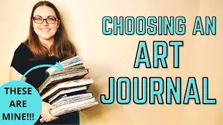 How to Choose an Art Journal | Finding the Best Journal for Your Creative Practice