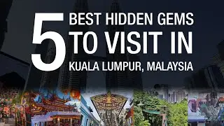 Top 5 Hidden Gems to Visit in KUALA LUMPUR, MALAYSIA | TRAVEL GUIDE