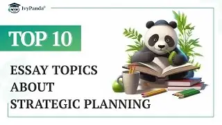 TOP-10 Essay Topics about Strategic Planning
