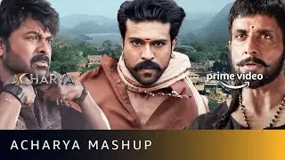 The Power Packed Acharya Mashup | Ram Charan, Sonu Sood, Chiranjeevi |Prime Video