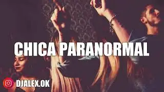 CHICA PARANORMAL - PAULO LONDRA ✘ DJ ALEX [FIESTERO REMIX]