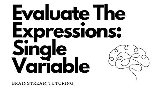 Evaluate the Expressions: Single Variable