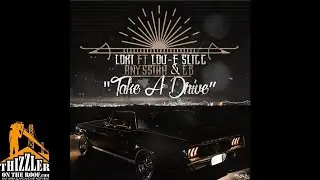Loki ft. Lou-E Slicc, Anyssiah & CB - Take A Drive [Thizzler.com Exclusive]
