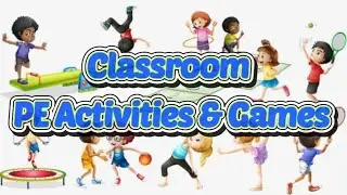 Classroom PE Activities and Games