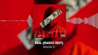 Reggie D - REEL (Official Audio)