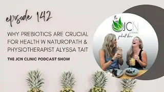 Episode 142: Why Prebiotics Are Crucial For Health w Naturopath & Physiotherapist Alyssa Tait.