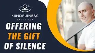 Offering the Gift of Silence &ndash; How to Teach Mindfulness