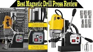 Top 5 Best Magnetic Drill Press 2023