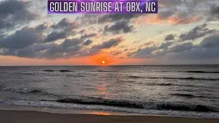 Golden Sunrise - Relaxing Ocean Waves Sounds - Outer Banks Sunrise - Rodanthe, NC