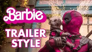 Deadpool & Wolverine | Barbie Trailer Style