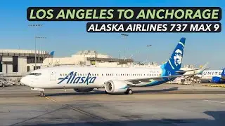Alaska Airlines 737 MAX 9 Economy Class - Los Angeles to Anchorage - TRIP REPORT