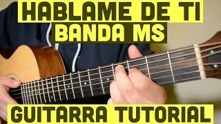 Hablame De Ti - Tutorial de Guitarra ( Banda MS ) Para Principiantes