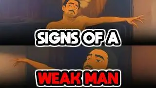 SIGNS YOU ARE A WEAK MAN