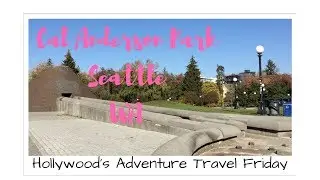 Adventure Travel Friday: Cal Anderson Park Reflction Pond, Capitol Hill, Seattle, WA