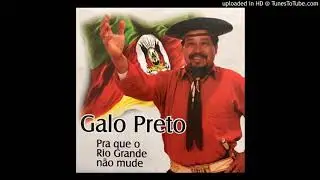 1- Pra Que O Rio Grande Não Mude - Galo Preto