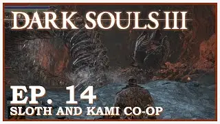Sloth and Kami CO-OP: 'Dark Souls 3' - EP. 14 - Big Perm, I mean Big Worm