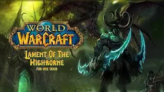 One Hour Game Music: World Of Warcraft - Lament Of The Highborne | 1 Hour Extended Version