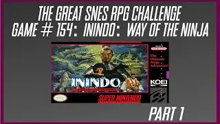 The Great SNES RPG Chalenge: Inindo: Way of the Ninja- Part 1