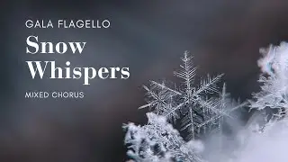 Snow Whispers, for SSAATTBB choir | Gala Flagello (with score)
