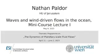 Nathan Paldor - Waves and wind-driven flows in the ocean, Mini-Course, Lecture I