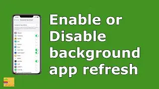 How to enable or disable background app refresh for individual apps or whole apps in iPhone