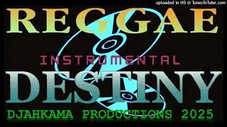 REGGAE - DESTINY ***INSTRUMENTAL***BEAT BY DJAHKAMA PROD 2K25