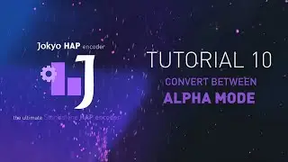 JOKYO HAP Encoder : Tutorial 10 : Convert between Alpha mode