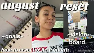 AUGUST RESET: how to reset for a new month (planning/goals/vision board)
