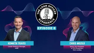 Loan Officer Experience Podcast: Episode 8