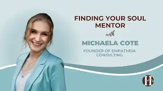 Finding Your Soul Mentor with Michaela Coté