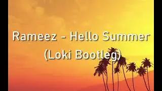 Rameez - Hello Summer (Loki Bootleg)