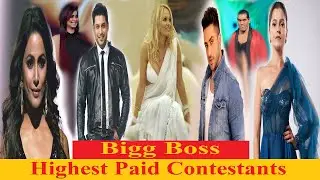 Bigg Boss | Top 10 Highest Paid Contestants Ever