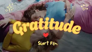 Gratitude - Short Film - About being Grateful [RED DRAGON 6k]
