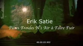 Erik Satie - Pi&egrave;ces Froides n&deg;1, Air &agrave; Faire Fuir