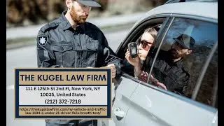 NY VTL &sect; 1194-A Explained: What Happens When an Under-21 Driver Fails a Breath Test by Rachel Kugel