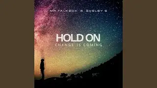 Hold On (Change Is Coming) (feat. Shelby 5)