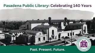 Pasadena Public Library Celebrates 140 Years of Service