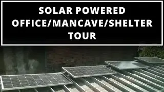 Solar Powered Office/Mancave/Off-Grid Shelter Quick Tour