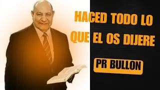 Pr Alejandro Bullon - Haced Todo lo que El os Dijere (1995)