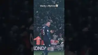 Vardy  x   Mahrez 🔥