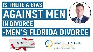Is There a Bias Against Men in Divorce - Men's Florida Divorce