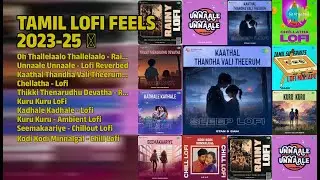 Tamil Lofi Hits 2023-2025 | Alvin Bruno Songs | Oh Thallelaalo Thallelaalo  Rainy Lofi